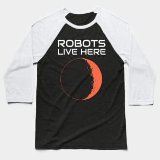 Robots Live Here Mars Baseball T-Shirt